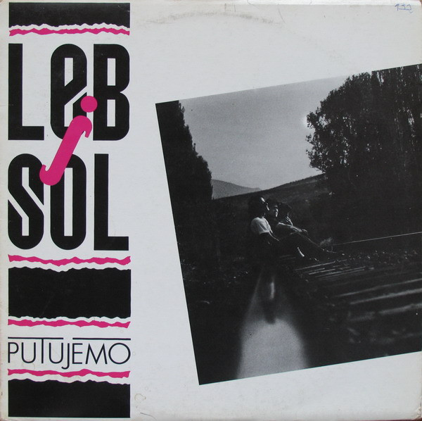 Leb I Sol - Putujemo (LP, Album)