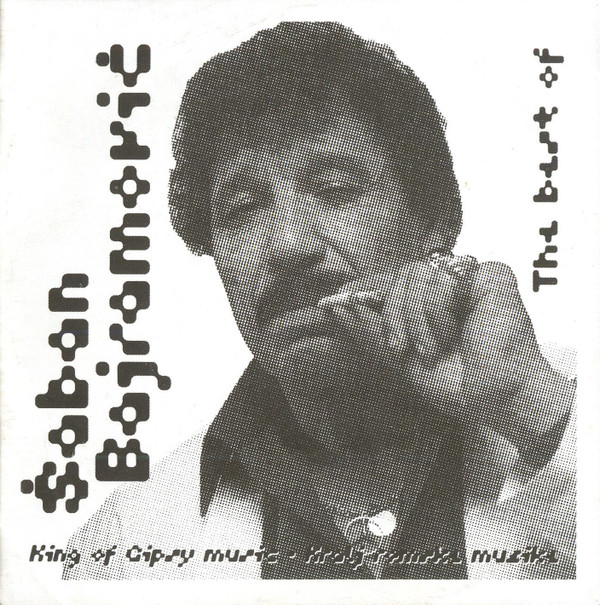 Šaban Bajramović - The Best Of: King Of Gypsy Music - Kralj Romske Muzike (CD, Comp, RE)